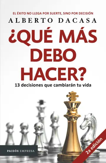 ¿Qué más debo hacer? 2a ed.) | Alberto Dacasa | Paidós