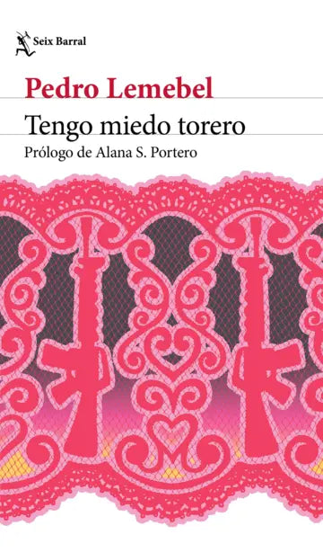 Tengo miedo torero | Pedro Lemebel | Seix Barral