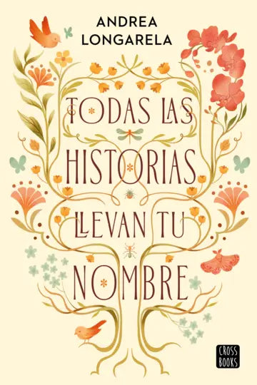 Todas las historias llevan tu nombre | Andrea Longarela | Crossbooks México