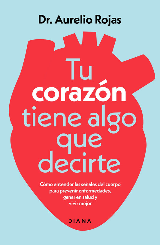 Tu corazón tiene algo que decirte | Dr. Aurelio Rojas | Diana
