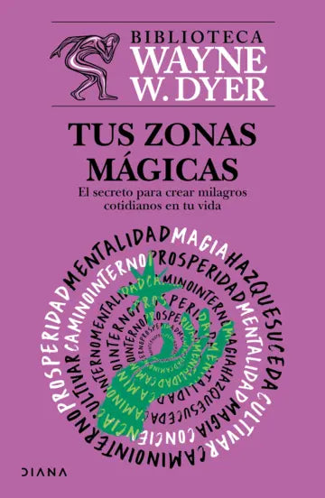 Tus zonas mágicas | Wayne W. Dyer | Diana