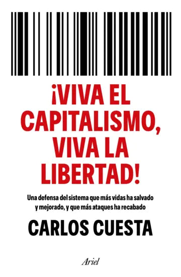¡Viva el capitalismo, viva la libertad! | Carlos Cuesta |  Ariel