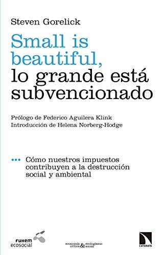 Small is beautiful: Lo grande está subvencionado [Paperback] Gorelick, Steven