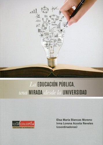 La educación pública, una mirada desde la universidad [Paperback] Blancas Moreno, Elsa María and Acosta Reveles, Irma Lorena