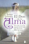 El don de tu alma: Descubre el poder sanador de la vida que planeaste antes de nacer [Paperback] Robert Schwartz