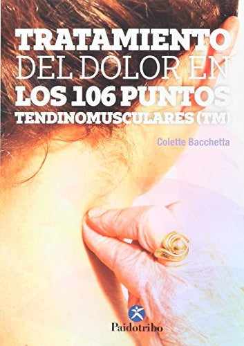 Tratamiento del dolor en los 106 puntos tendinomusculares [Paperback] Bacchetta, Colette