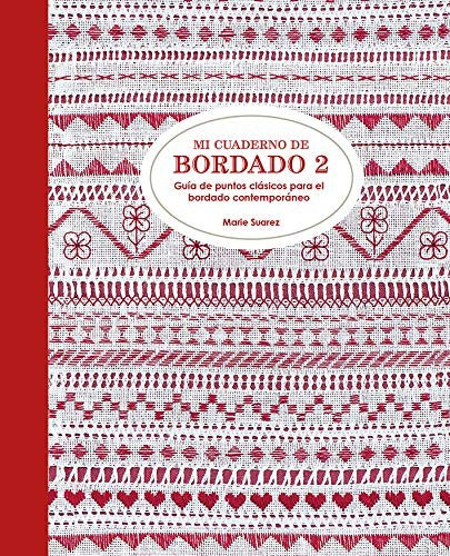 Mi cuaderno de bordado 2: Guía de puntos clásicos para el bordado contemporáneo Suarez, Marie
