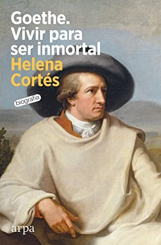 Goethe. Vivir para ser inmortal [Paperback] Cortés, Helena