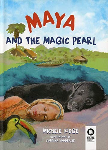Maya and the Magic Pearl [Hardcover] Lodge, Michele and Vanderlip, Katrina