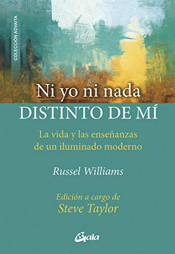 Ni yo ni nada distinto de mí. La vida y las enseñanzas de un iluminado moderno [Paperback] Williams, Russel