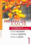 Palabra De Amor Grun, Anselm; Merton, Thomas and Nouwen, Henri J. M.