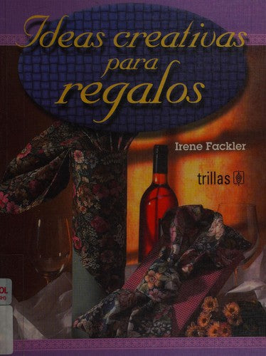 Ideas creativas para regalos/ Creative Gift Ideas [Paperback] Fackler, Irene