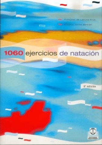 1060 ejercicios y juegos de natación [Paperback] Torres Beltran, Antonio and de Lanuza Arus, Francesc