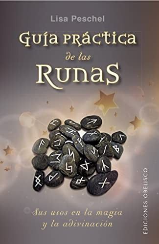 Guía práctica de las runas: Sus usos en la magia y la adivinación [Paperback] Lisa Peschel
