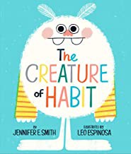 The Creature of Habit [Hardcover] Smith, Jennifer E. and Espinosa, Leo