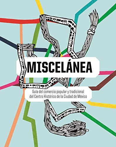 Miscelánea: Guía del comercio popular y tradicional del Centro Histórico de la Ciudad de México (incluye plano) [Paperback] Montalembert, Marie-Aimée de