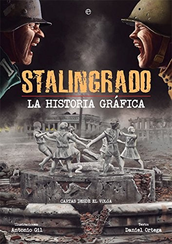Stalingrado. La historia gráfica [Paperback] Gil Ortega, Antonio and Ortega del Pozo, Daniel