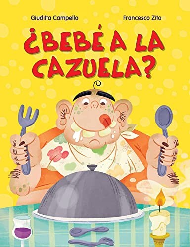 ¿Bebé a la cazuela? [Hardcover] Campello, Giuditta and Zito, Francesco