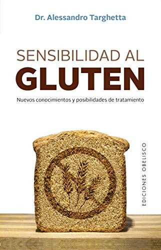Sensibilidad al gluten: Nuevos conocimientos y posibilidades de tratamiento [Paperback] Alessandro Targhetta