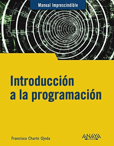 INTRODUCCIÓN A LA PROGRAMACIÓN. [Paperback] Charte, Francisco