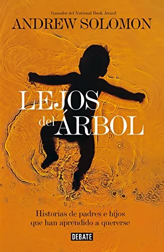 Lejos del árbol. Historias de padres e hijos que han aprendido a quererse [Paperback] Solomon, Andrew