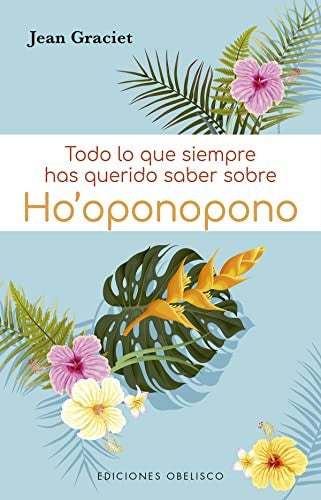 Todo lo que siempre has querido saber sobre Ho´oponopono [Paperback] Graciet, Jean