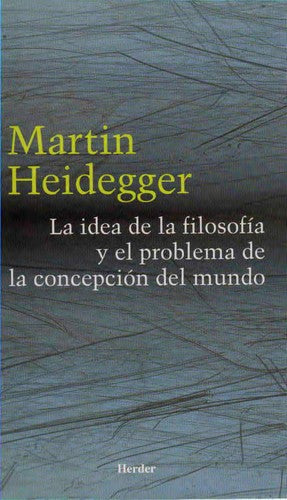 Idea De La Filosofia Y El Problema De La Concepcion Del Mundo [Paperback] Heidegger, Martin