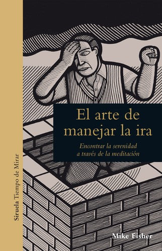 El arte de manejar la ira: Encontrar con serenidad a través de la meditación [Hardcover] Fisher, Mike