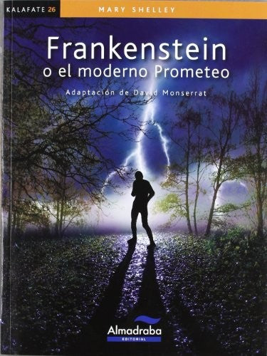 Frankenstein o el moderno Prometeo (Coleccion Kalafate) [Paperback] Almadraba Editorial