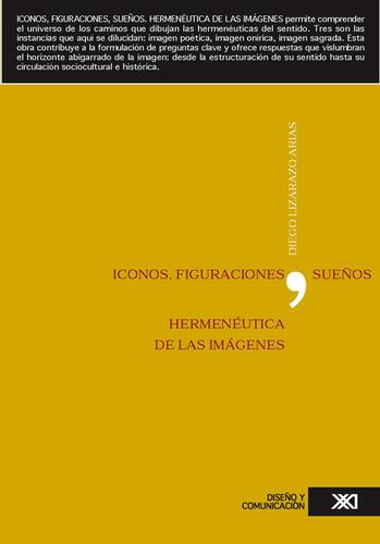 Iconos, figuraciones, sueños: Hermenéutica de las imágenes [Paperback] Lizarazo Arias, Diego