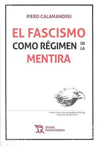 EL FASCISMO COMO REGIMEN DE LA MENTIRA Tirant Humanidades Editorial