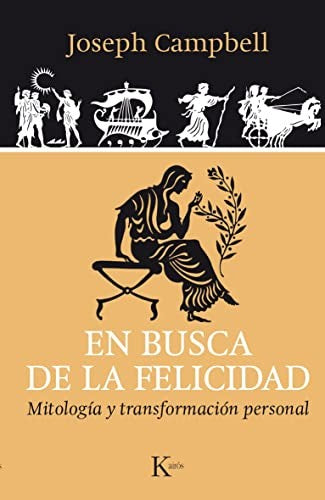 En busca de la felicidad: Mitología y transformación personal [Paperback] Joseph Campbell