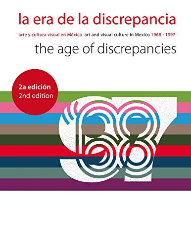 La era de la discrepancia: Arte y Cultura Visual en Mexico/Art And Visual Culture In Mexico 1968-1997 [Hardcover] Debroise, Olivier and Medina, Cuauhtemoc
