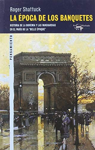La época de los banquetes Shattuck, Rober