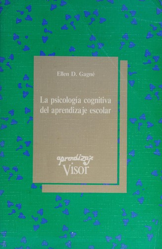 La psicología cognitiva del aprendizaje escolar [Paperback] Gagné, Ellen D.
