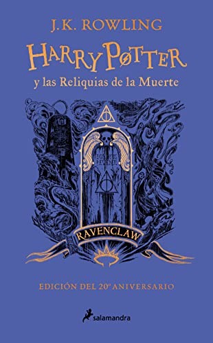 Harry Potter y las reliquias de la muerte (edición Ravenclaw del 20º aniversario) [Hardcover] Rowling, J.K.