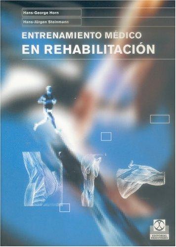 Entrenamiento médico en rehabilitación (Bicolor) [Paperback] Horn, Hans-George and Steinmann, Hans-Jürgen