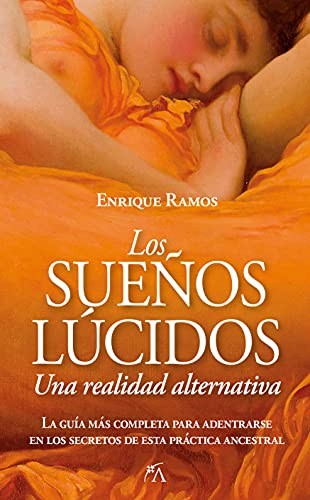 Los Sueños Lúcidos. Una Realidad Alternativa: La Guía Completa Para Adentrarse en los Secretos de Esta Práctica Ancestral [Paperback] Enrique Ramos Corbacho