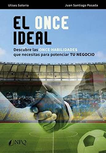 El once Ideal - Descubre las once habilidades que necesitas para potenciar tu negocio [Paperback] SOLORIO ULISES