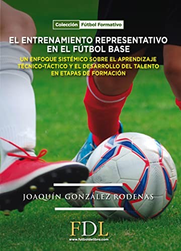Entrenamiento representativo en el fútbol base [Paperback] González Rodenas, Joaquín