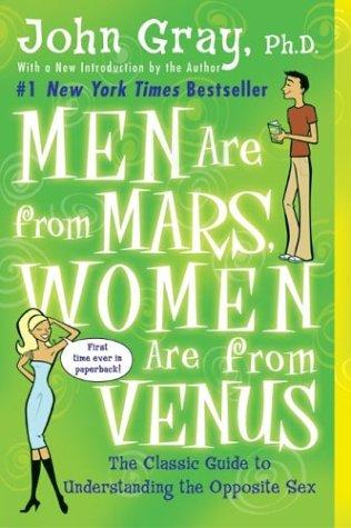 Men Are from Mars, Women Are from Venus: The Classic Guide to Understanding the Opposite Sex [Paperback] Gray, John