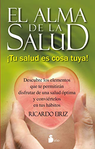 El Alma De La Salud: ¡Tu salud es cosa tuya! [Paperback] Ricardo Eiriz