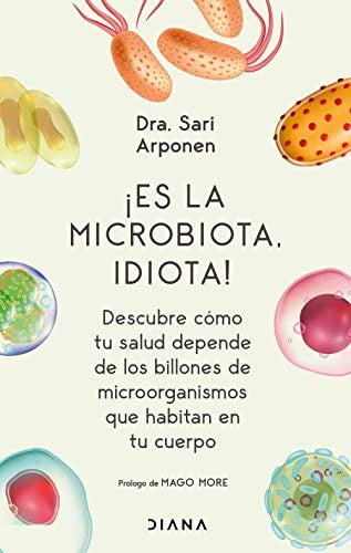 ¡Es la microbiota, idiota! [Paperback] Arponen, Sari