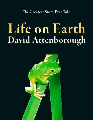 Life on Earth: The Greatest Story Ever Told [Hardcover] Attenborough, David