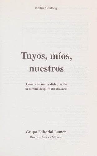 Tuyos, Mios , Nuestros. Como Rearmar y Disfrutar La Familia Despues Del Divorcio (Spanish Edition)