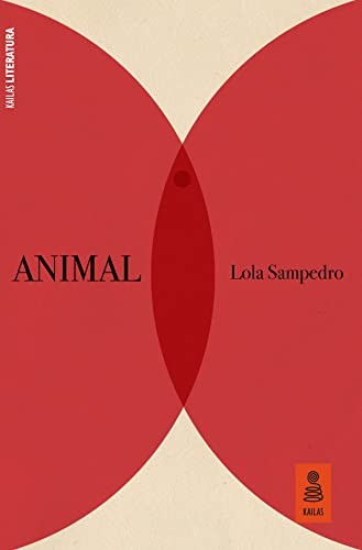 Libro: Animal. Sampedro, Lola. Kailas [Paperback]