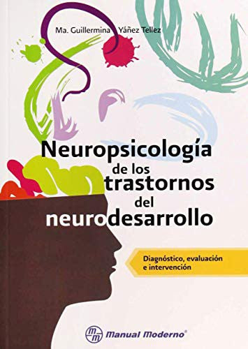 Neuropsicología de los trastornos del neurodesarrollo: Diagnóstico, evaluación e intervención [Paperback] Yañez Téllez, Maria Guillermina