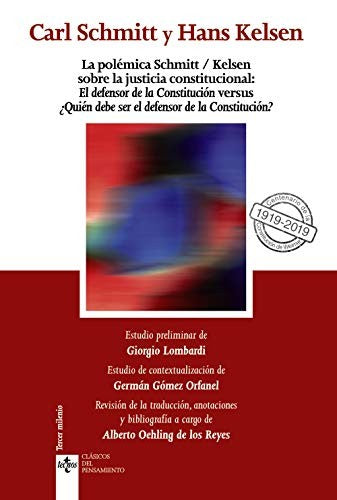 La polémica Schmitt/Kelsen sobre la justicia constitucional: El