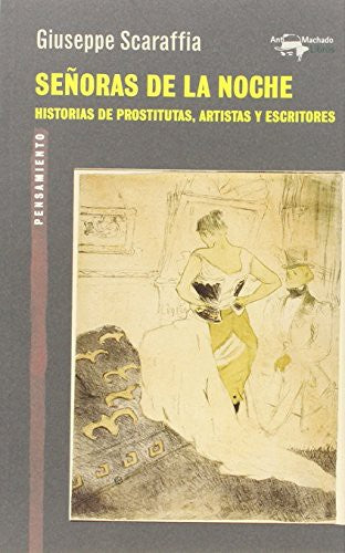 Señoras de la noche: historias de prostitutas, artistas y escritores [Paperback] Scaraffia, Giuseppe