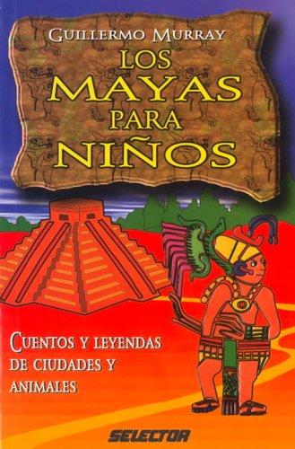 MAYAS PARA NIÑOS, LOS [Paperback] Murray, Guillermo and Hernandez Blancas, Humberto